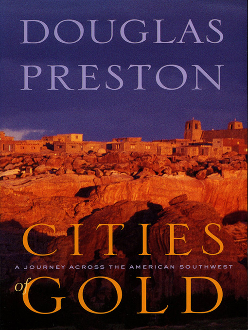 Title details for Cities of Gold by Douglas Preston - Wait list